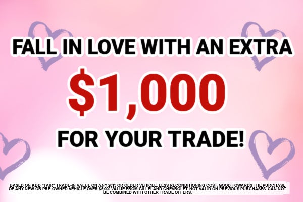 Get $1,000 more for your trade at Gilleland.